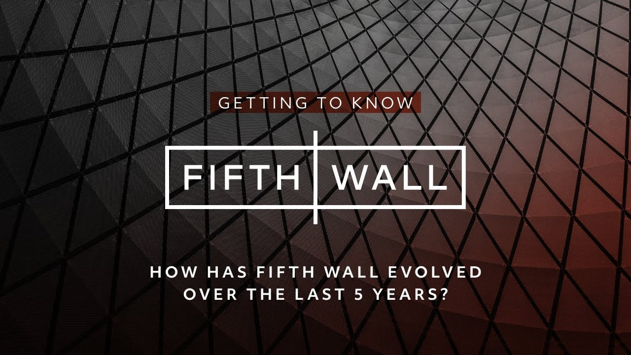 Getting To Know Fifth Wall: How Has Fifth Wall Evolved Over The Last 5 ... for