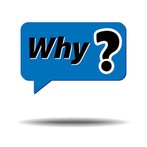 Premium Vector | Why Question Asking Why Speech Bubble With Word Why Vector with regard to Why the Caramelized Currant Six Drawer Dresser Stands Out