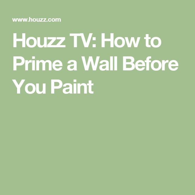 Houzz Tv: How To Prime A Wall Before You Paint | Houzz, Buy Patio ... with regard to The Essential Guide to Priming Walls for a Flawless Paint Job
